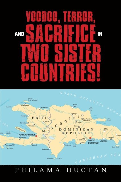 Philama Ductan - Voodoo, Terror, and Sacrifice in Two Sister Countries!, E-bok