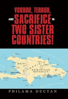 Philama Ductan - Voodoo, Terror, and Sacrifice in Two Sister Countries!, Inbunden. Tillgänglighet: Lägg i varukorg