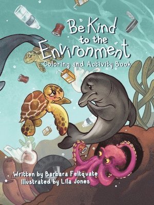 Barbara Feltquate - Be Kind to the Environment, Häftad. Tillgänglighet: Lägg i varukorg