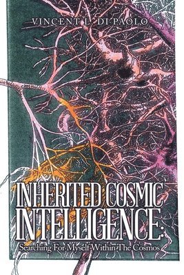 Vincent L Di Paolo - Inherited Cosmic Intelligence, Häftad. Tillgänglighet: Lägg i varukorg