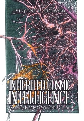 Vincent L Di Paolo - Inherited Cosmic Intelligence, Inbunden. Tillgänglighet: Lägg i varukorg