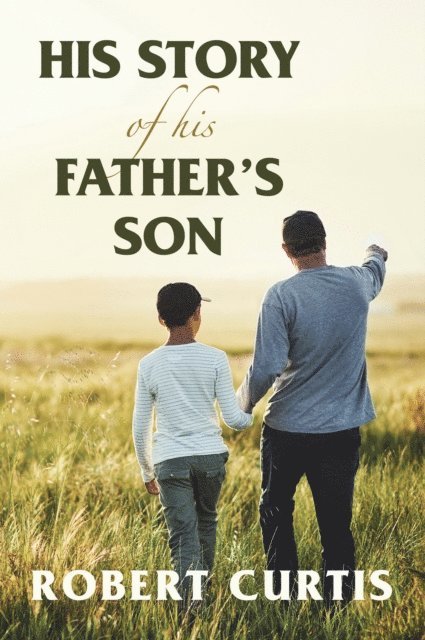 Robert Curtis - His Story of His Father's Son, E-bok