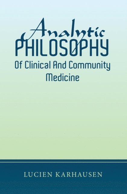 Lucien Karhausen - Analytic Philosophy of Clinical and Community Medicine, E-bok