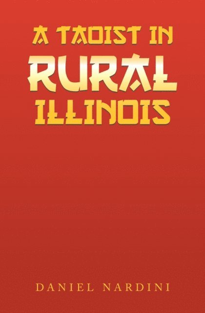 Daniel Nardini - Taoist in Rural Illinois, E-bok