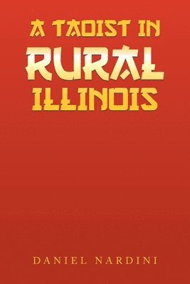Daniel Nardini - Taoist in Rural Illinois, Häftad