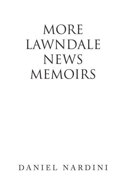 Daniel Nardini - More Lawndale News Memoirs, E-bok