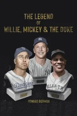 Howard Burman - Legend of Willie, Mickey & the Duke, Häftad. Tillgänglighet: Lägg i varukorg