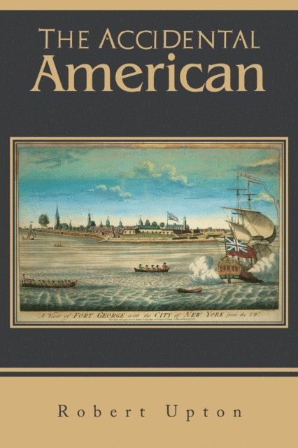 Robert Upton - Accidental American, E-bok