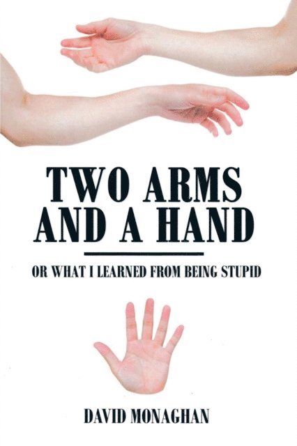 David Monaghan - Two Arms and a Hand, E-bok