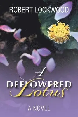 Robert Lockwood - Deflowered Lotus, Häftad. Tillgänglighet: Lägg i varukorg