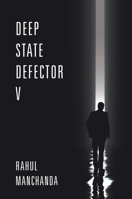 Rahul Manchanda - Deep State Defector V, E-bok