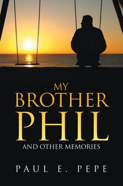 Paul E. Pepe - My Brother Phil, E-bok