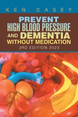 Ken Casey - Prevent High Blood Pressure and Dementia Without Medication, Häftad. Tillgänglighet: Lägg i varukorg
