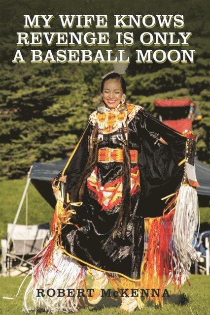 Robert McKenna - My Wife Knows Revenge Is Only a Baseball Moon, E-bok