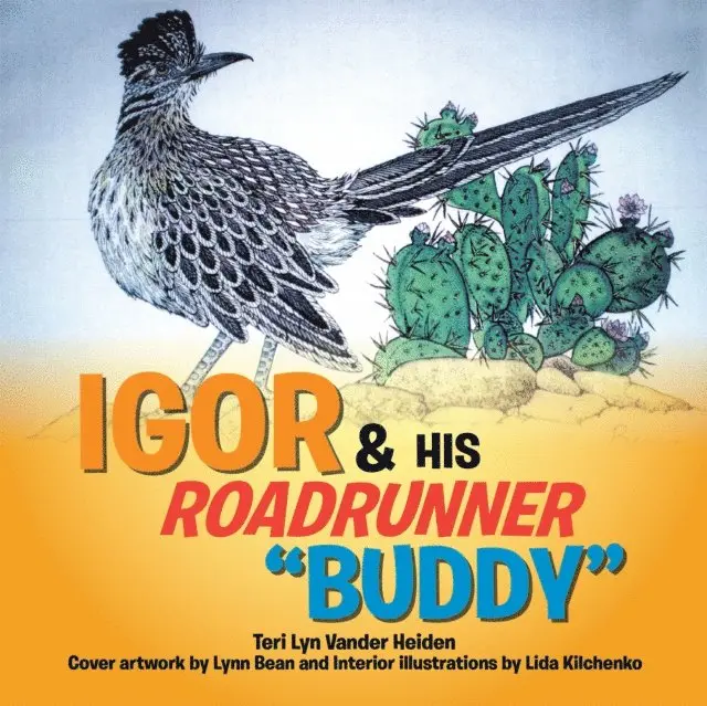 Teri Lyn Vander Heiden - Igor and His Roadrunner 'Buddy', E-bok. Tillgänglighet: Lägg i varukorg