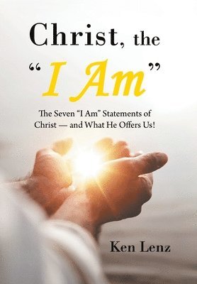 Ken Lenz - Christ, the "I Am", Inbunden. Tillgänglighet: Lägg i varukorg