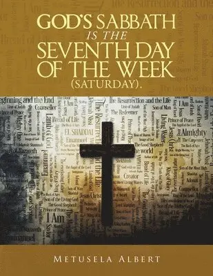 Metusela Albert - God's Sabbath Is the Seventh Day of the Week (Saturday)., Häftad. Tillgänglighet: Lägg i varukorg