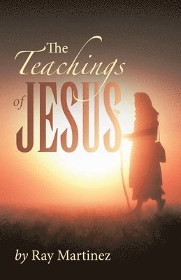 Ray Martinez - Teachings of Jesus, Häftad. Tillgänglighet: Lägg i varukorg