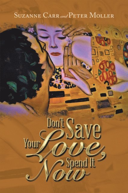 Peter Moller, Suzanne Carr - Don't Save Your Love, Spend It Now, E-bok