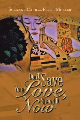 Suzanne Carr, Peter Moller - Don't Save Your Love, Spend It Now, Häftad