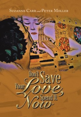 Suzanne Carr, Peter Moller - Don't Save Your Love, Spend It Now, Inbunden