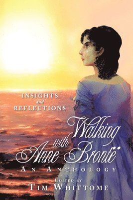 Tim Whittome, Tim Whittome - Walking with Anne Brontë (black & white edition), Häftad