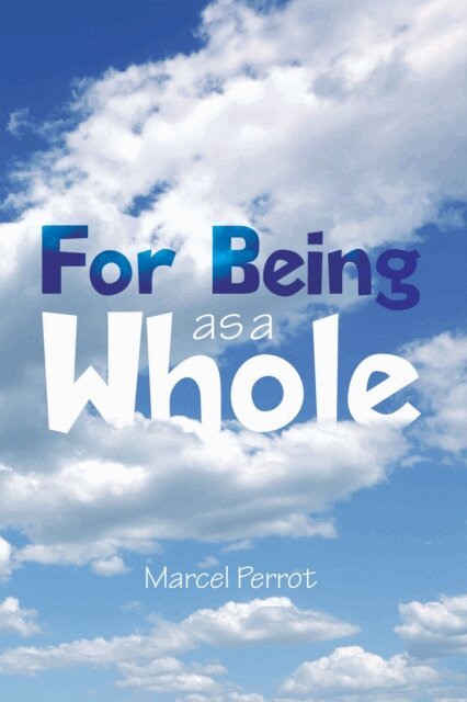 Marcel Perrot - For Being as a Whole, E-bok. Tillgänglighet: Lägg i varukorg