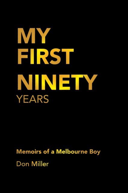 Don Miller - My First Ninety Years, E-bok