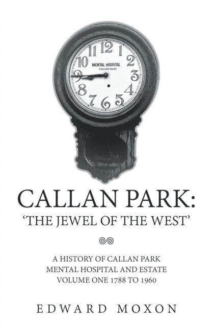 Edward Moxon - CALLAN PARK: 'THE JEWEL OF THE WEST', E-bok