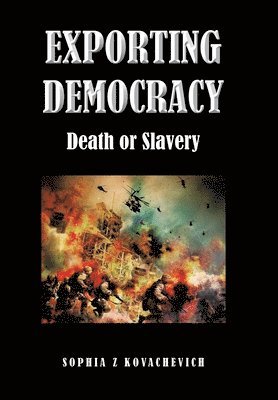 Sophia Z Kovachevich - Exporting Democracy, Inbunden. Tillgänglighet: Lägg i varukorg