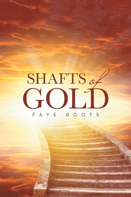 Faye Roots - Shafts of Gold, E-bok. Tillgänglighet: Lägg i varukorg