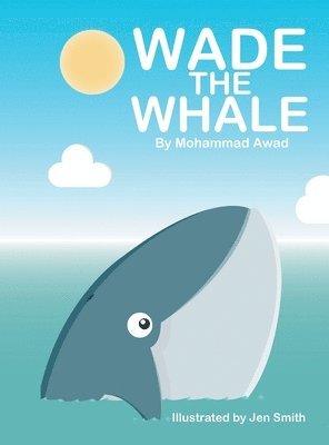 Mohammad Awad - Wade the Whale, Inbunden