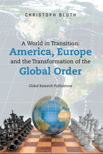 Christoph Bluth - World in Transition: America, Europe and the Transformation of the Global Order, E-bok