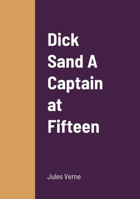 Jules Verne - Dick Sand A Captain at Fifteen, Häftad