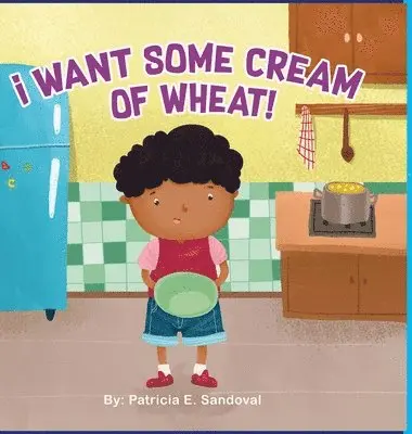 Patricia E Sandoval - I Want Some Cream Of Wheat, Inbunden. Tillgänglighet: Lägg i varukorg