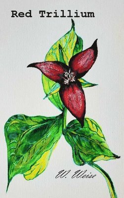 W Weise - Red Trillium, Inbunden