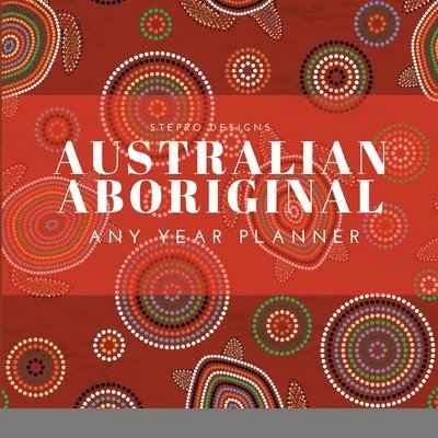 Stepro Designs - Australian Aboriginal - Any Year Planner, Häftad. Tillgänglighet: Lägg i varukorg