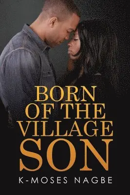 K-Moses Nagbe - Born of the Village Son, Häftad. Tillgänglighet: Lägg i varukorg