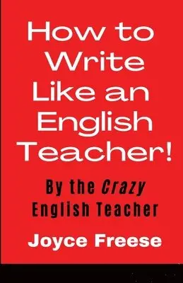 Joyce Freese - How To Write Like an English Teacher, Häftad. Tillgänglighet: Lägg i varukorg