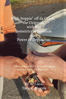 Al Lucas - High Steppin' off da Crack, the Original, with the Isometrics of Isolation And Power of Depression, Häftad. Tillgänglighet: Lägg i varukorg