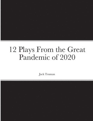 Jack Truman - 12 Plays From the Great Pandemic of 2020, Häftad. Tillgänglighet: Lägg i varukorg