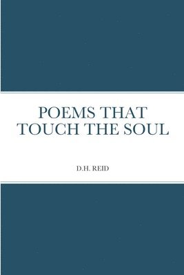 D H Reid - Poems That Touch the Soul, Häftad