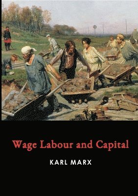 Karl Marx - Wage Labour and Capital, Häftad