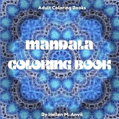 Hellen M Anvil - Mandala Coloring Book, Häftad. Tillgänglighet: Lägg i varukorg