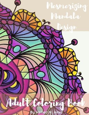Hellen M Anvil - Adult Coloring Book - Mesmerizing Mandala Design, Häftad. Tillgänglighet: Lägg i varukorg