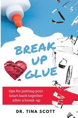 Tina Scott - Break-Up Glue, Häftad. Tillgänglighet: Lägg i varukorg