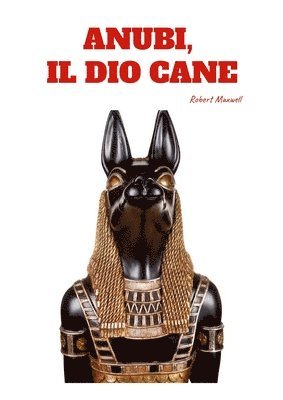 Robert Maxwell - ANUBI - Il Dio Cane, Häftad