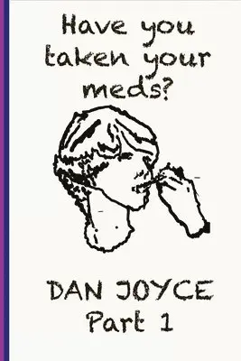 Dan Joyce - Have You Taken Your Meds? Part 1, Häftad. Tillgänglighet: Lägg i varukorg
