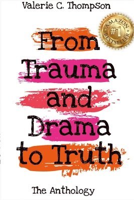 Valerie C Thompson - Valerie C. Thompson - From Trauma and Drama to Truth, Häftad
