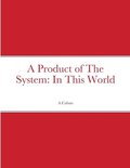 Product of The System